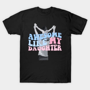 Groovy awesome like my daughters T-Shirt